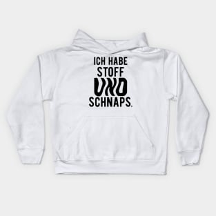 Ich habe stoff und schanps. Kids Hoodie